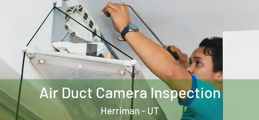  Air Duct Camera Inspection Herriman - UT