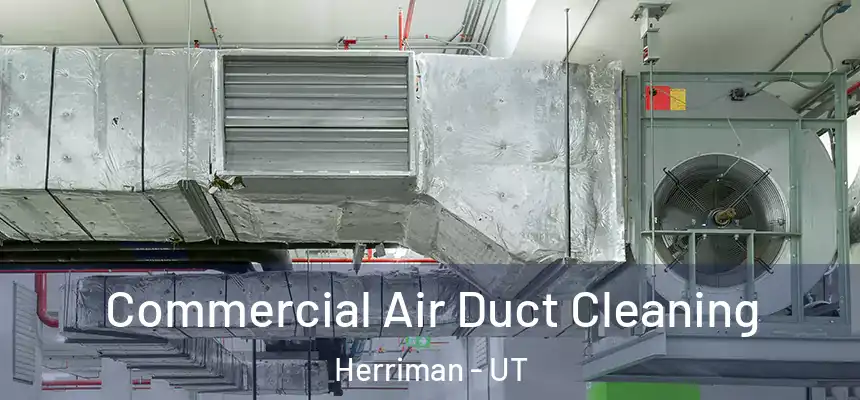  Commercial Air Duct Cleaning Herriman - UT