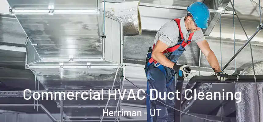  Commercial HVAC Duct Cleaning Herriman - UT