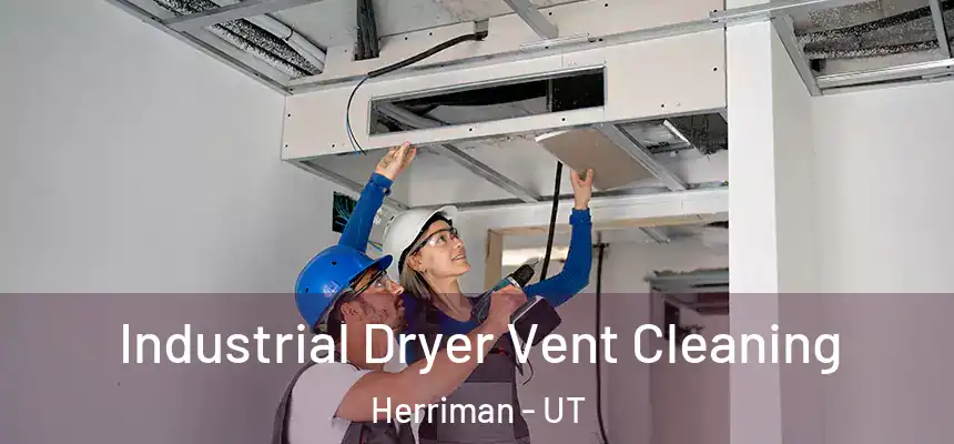  Industrial Dryer Vent Cleaning Herriman - UT