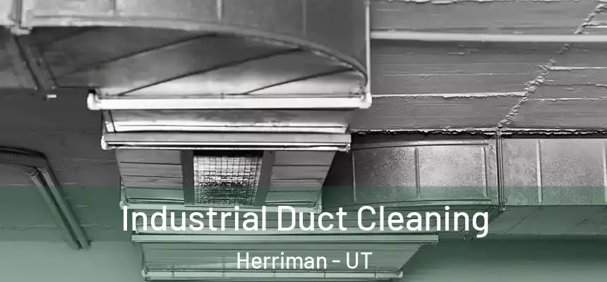  Industrial Duct Cleaning Herriman - UT