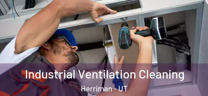  Industrial Ventilation Cleaning Herriman - UT