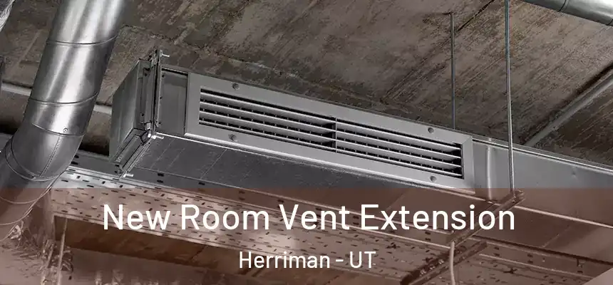 New Room Vent Extension Herriman - UT