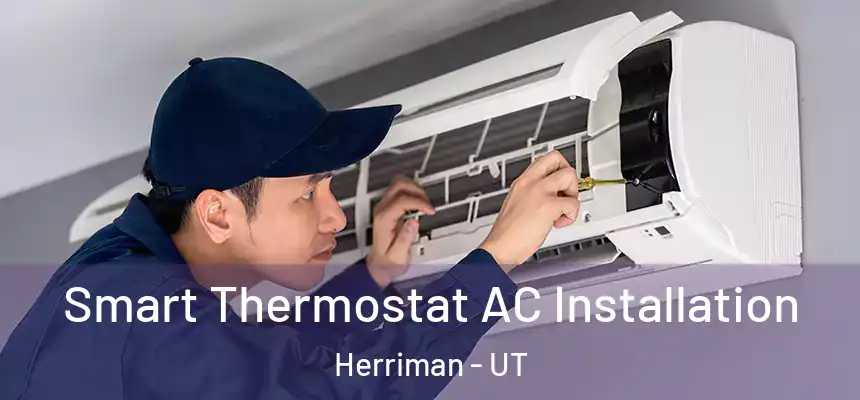 Smart Thermostat AC Installation Herriman - UT